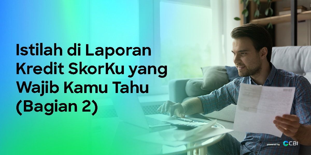 istilah-di-laporan-kredit-skorku-yang-wajib-kamu-tahu-bagian-2